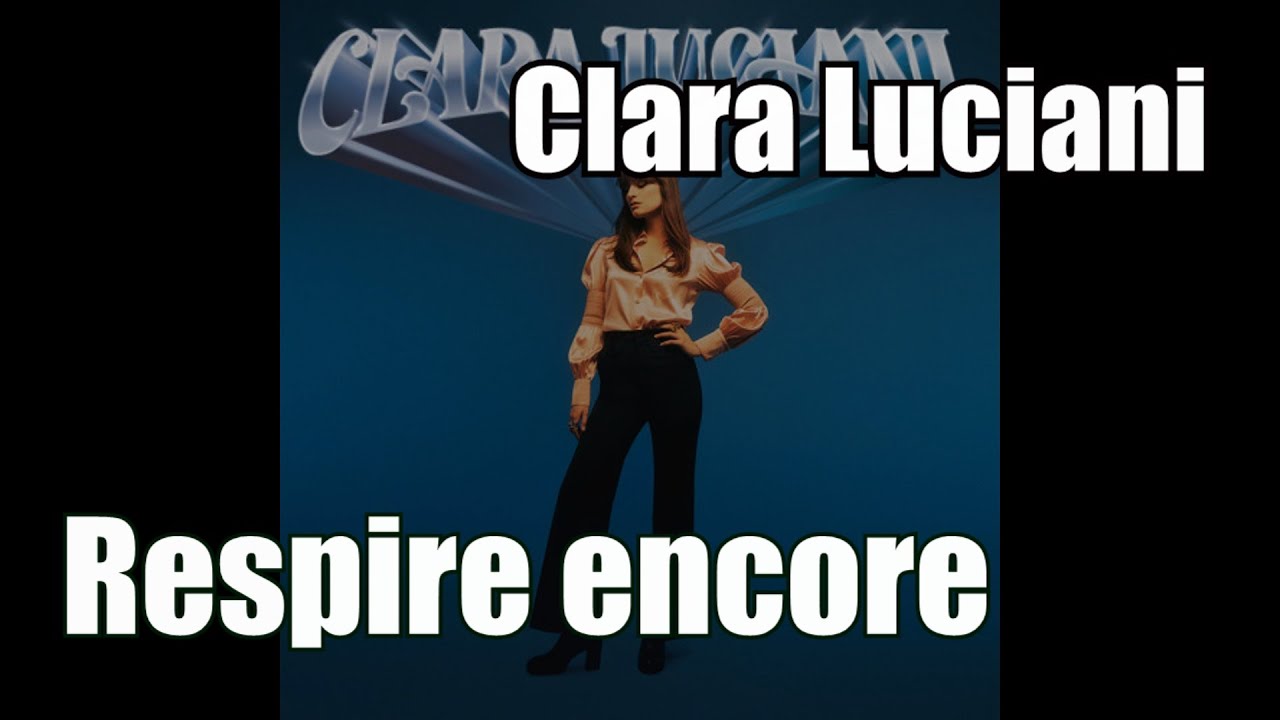 Clara Luciani - Respire encore