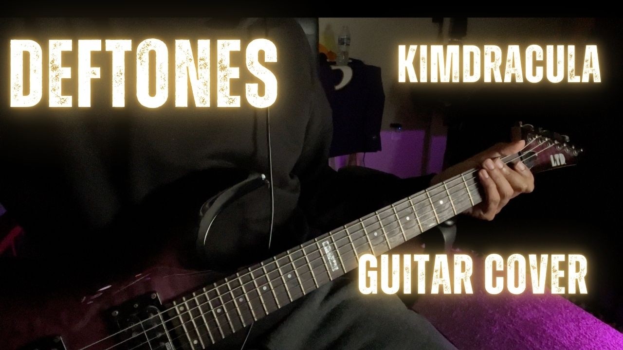 Deftones -Kimdracula Guitar Cover