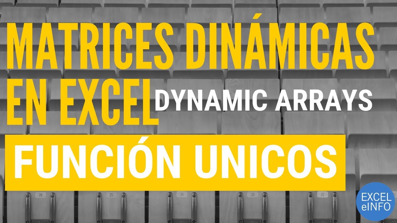 UNICOS - Funciones de Matrices Din&aacute;micas en Excel @EXCELeINFO