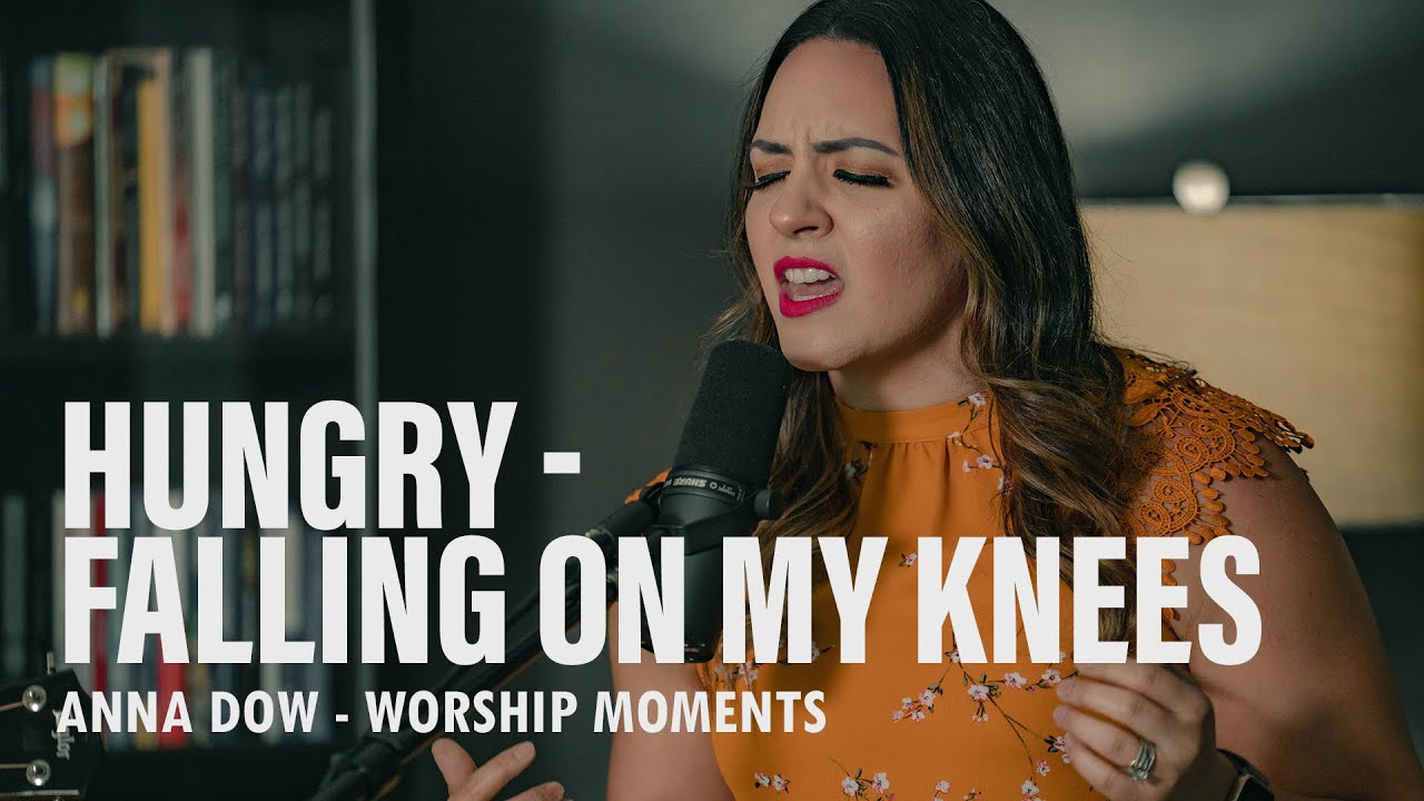 Anna Dow  | Hungry (Falling on My Knees) | Spontaneous Worship Moment | Burning Ones