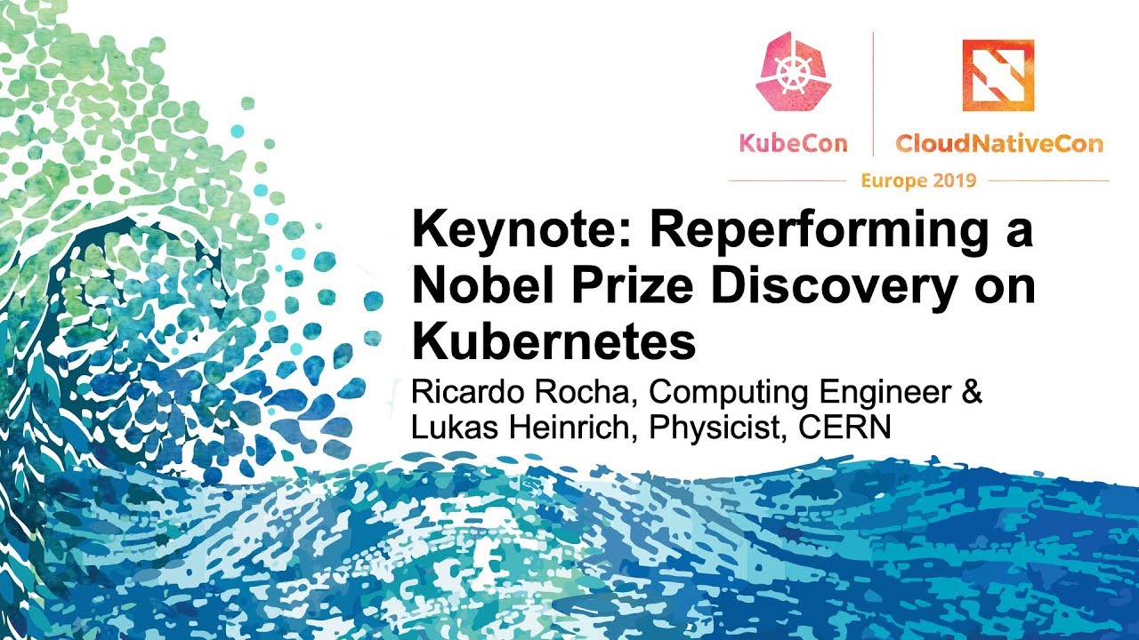 Keynote: Reperforming a Nobel Prize Discovery on Kubernetes - Ricardo Rocha & Lukas Heinrich