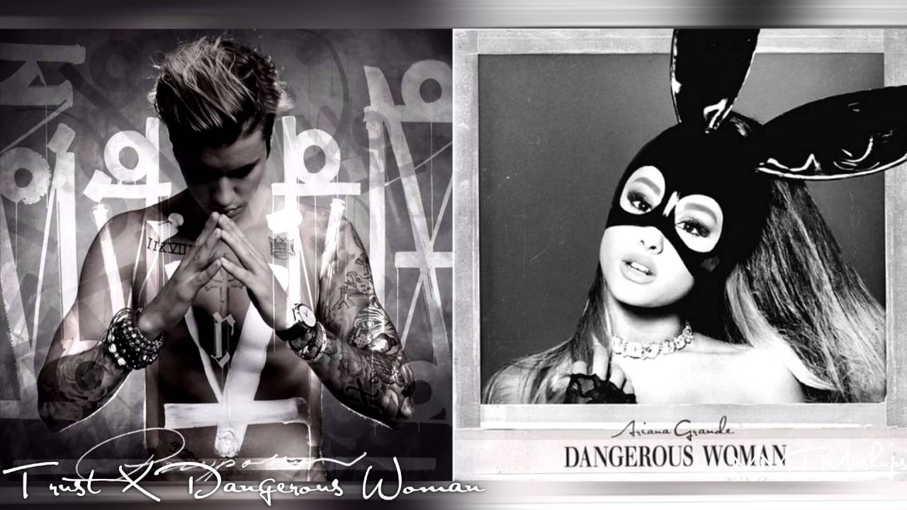 Trust X Dangerous Woman | Justin Bieber X Ariana Grande Mashup!