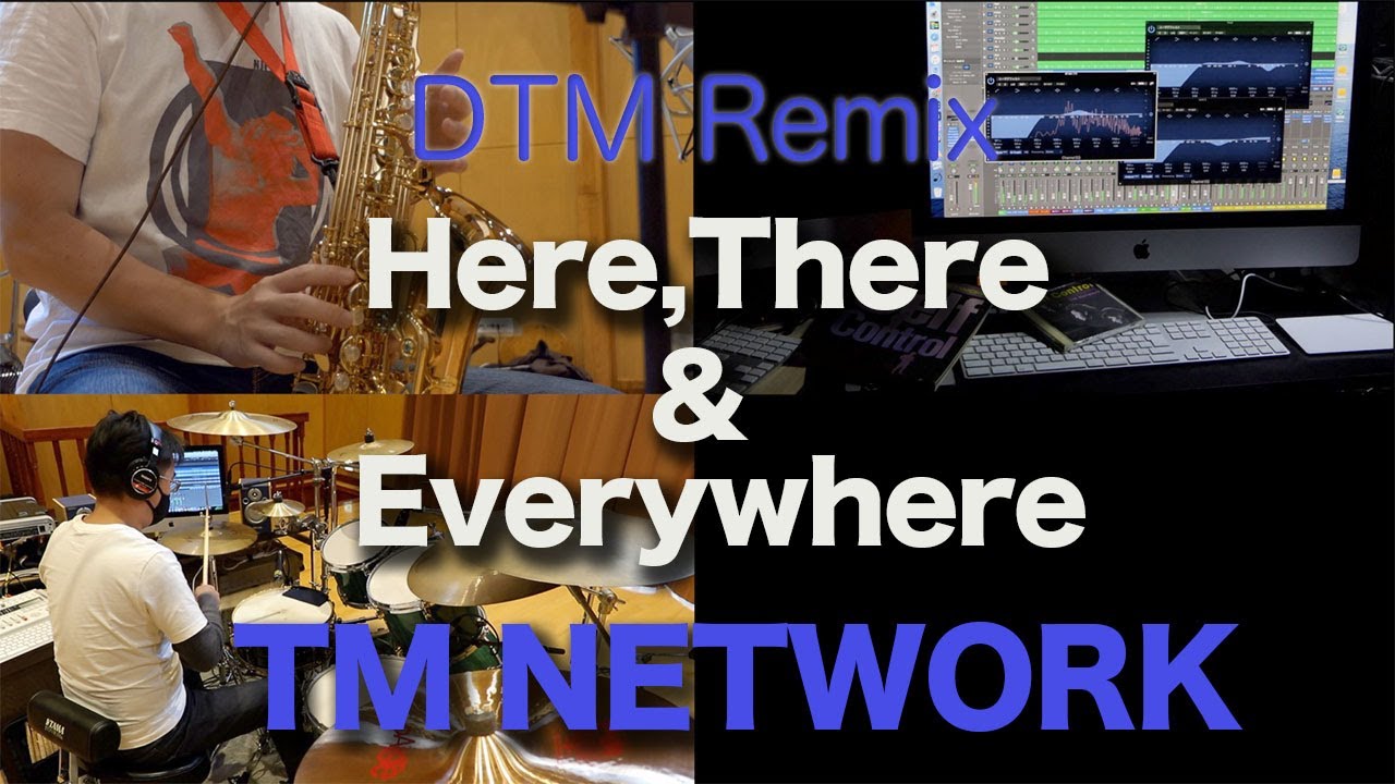 [Here,There&Everywhere/TM NETWORK]AltoSax,Drums&DTM Remix