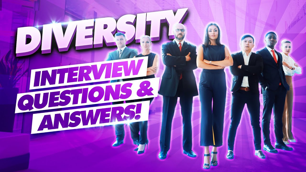 DIVERSITY Interview Questions & Answers! (Diversity in the WORKPLACE Interview Tips & Answers!)