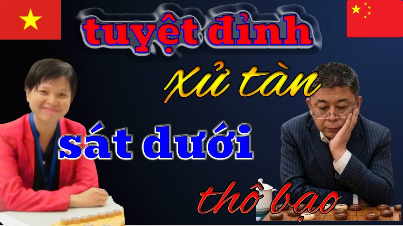 Đỉnh Cao Cờ Tướng Tuyệt Đỉnh Xử Tàn Những Nước Đi Xảo Diệu