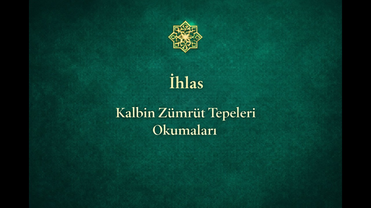 19. İhlas | Kalbin Zümrüt Tepeleri Okumaları