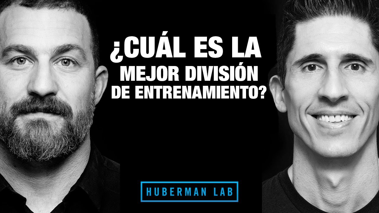 &iquest;Cu&aacute;l es la Mejor Divisi&oacute;n de Entrenamiento? (Huberman Lab Podcast)