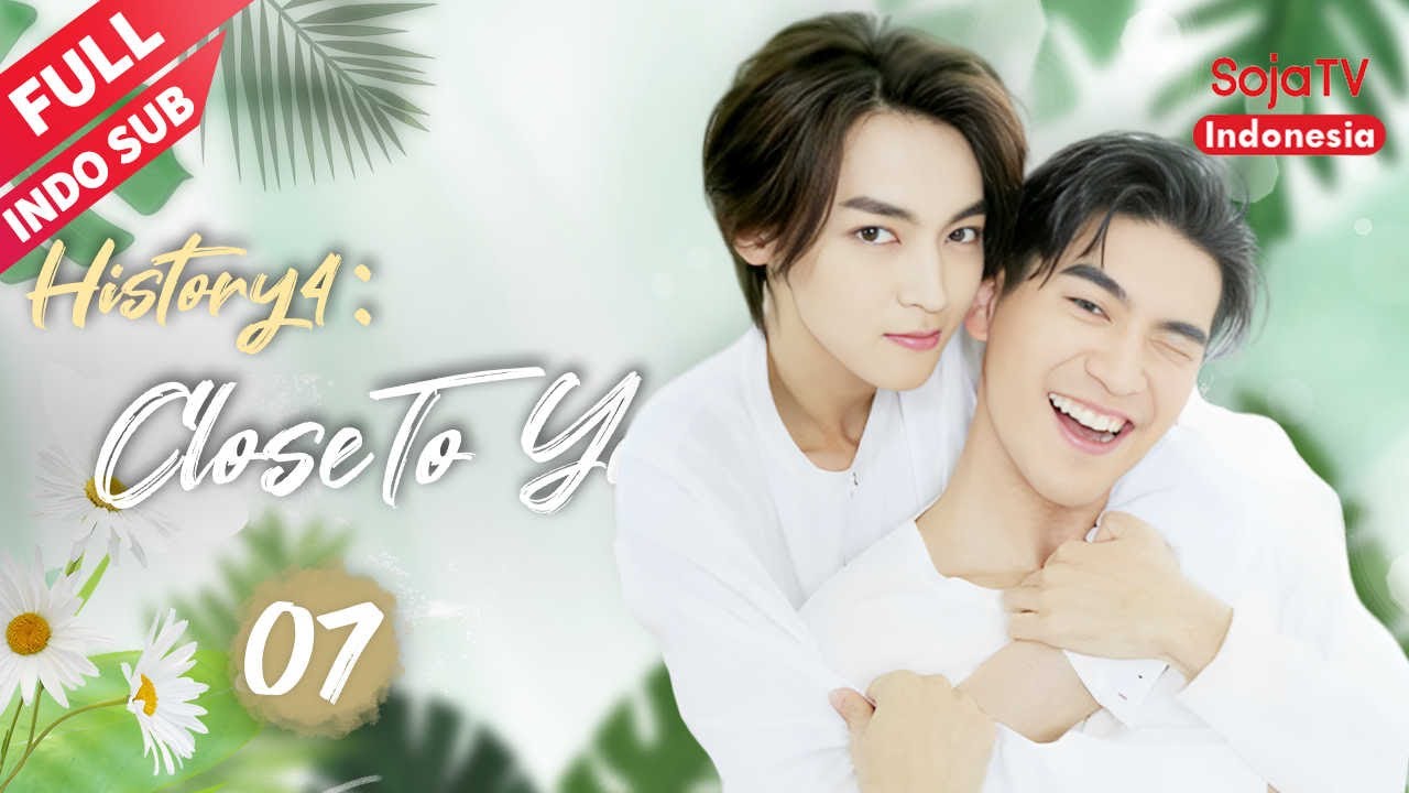 History4：Close To You 【INDO SUB】EP7 | SojaTV Indonesia