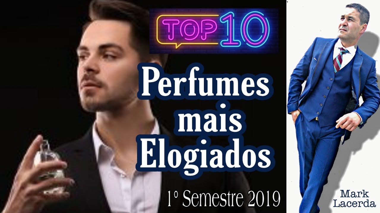 Top 10 Perfumes mais Elogiados primeiro semestre 2019