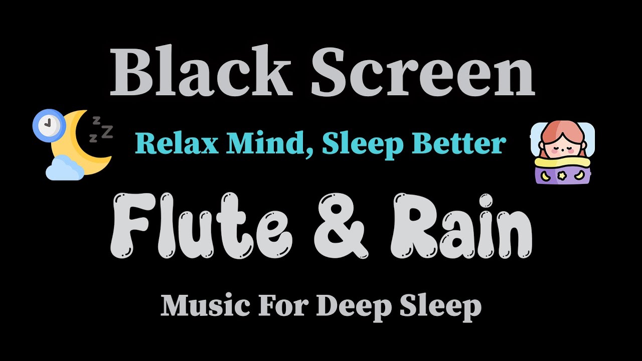 Relax Mind, Sleep Better with Flute & Rain 🌧️ Deep Sleep Music | Black Screen