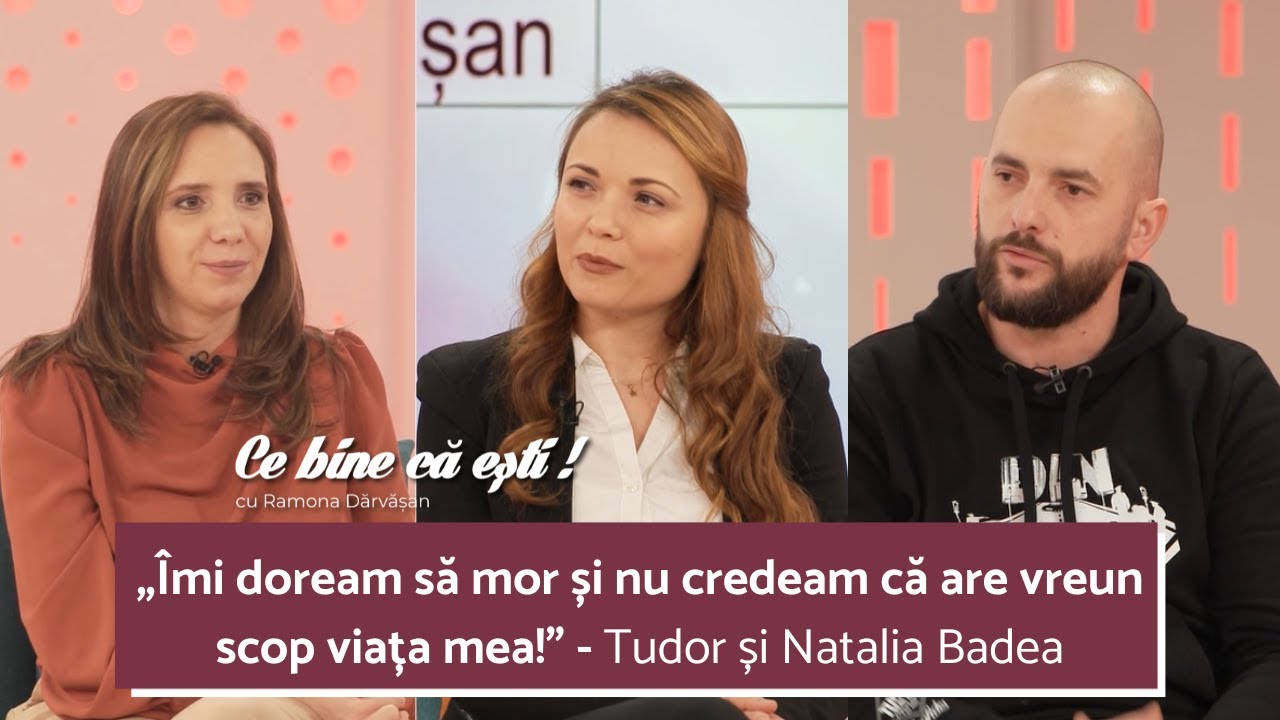 SALVAȚI DIN PRAGUL SINUCIDERII - Tudor și Natalia Badea - Ce bine că ești cu Ramona Dărvășan