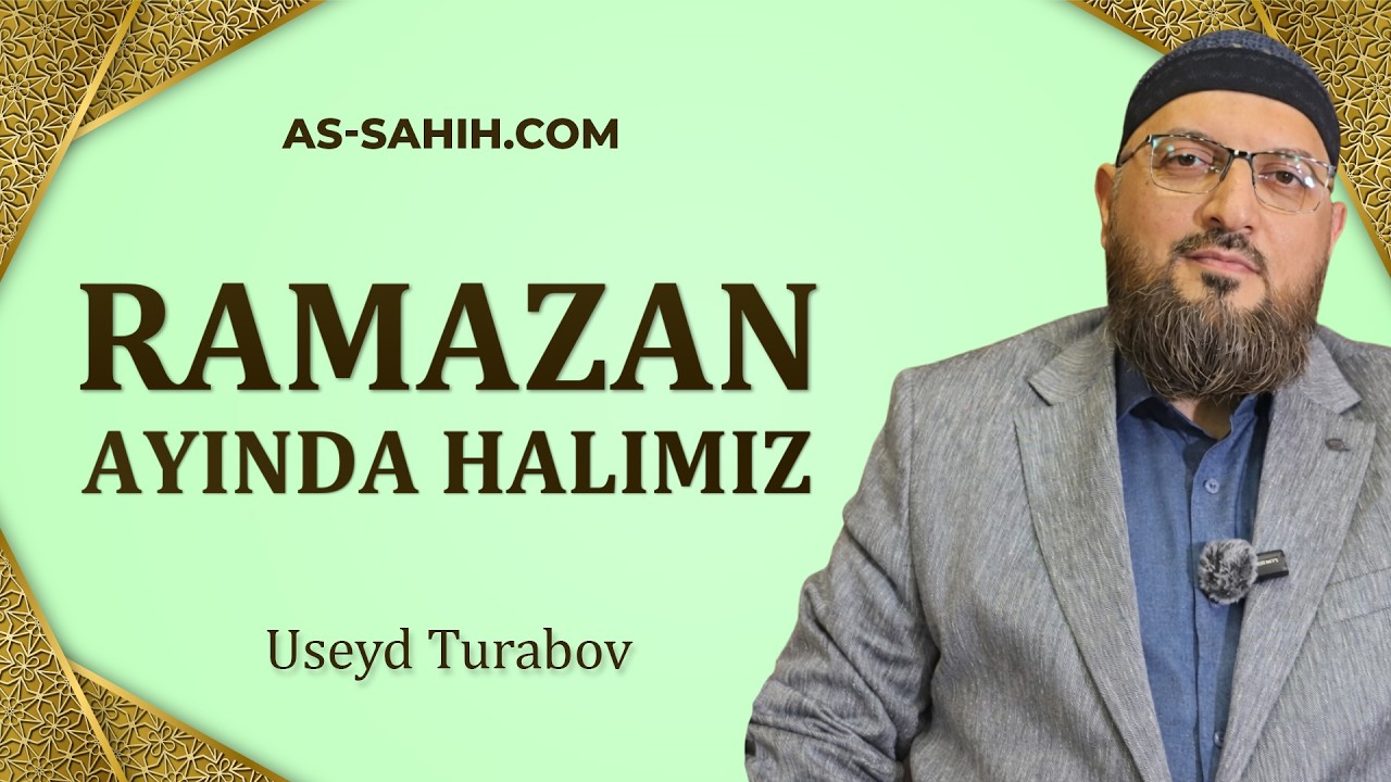 Ramazan ayında halımız \ Useyd Turabov