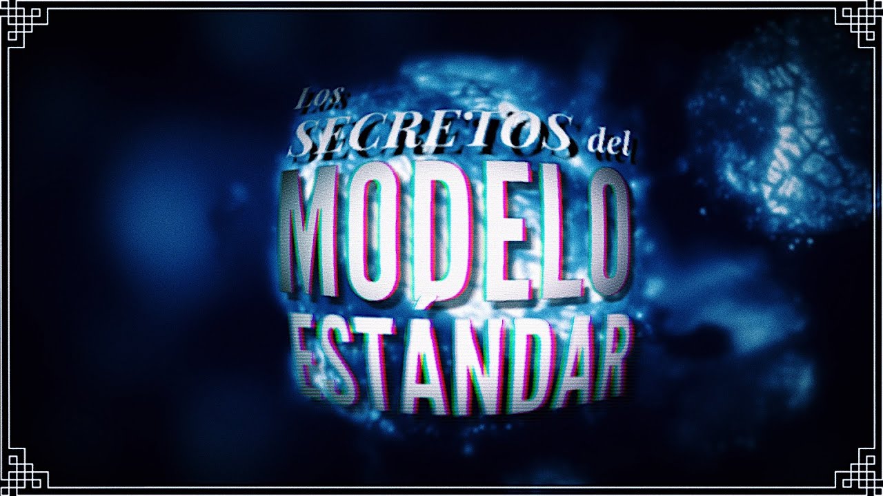 Los Secretos del MODELO EST&Aacute;NDAR ⚛️ | El Mapa de las Part&iacute;culas Subat&oacute;micas (completo)