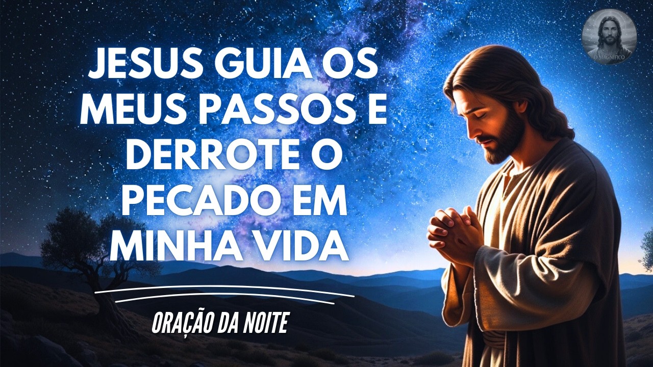 Antes de dormir peça ao pai que ILUMINE SEUS CAMINHOS  | Oração da noite