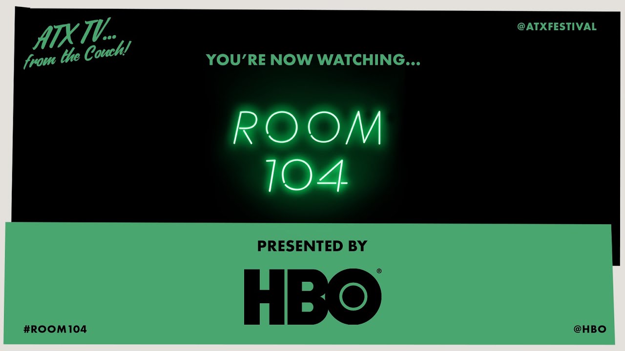The Creatives of ROOM 104 presented by HBO // ATX TV...from the Couch!
