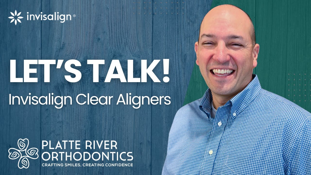 Let's Talk About Invisalign Clear Aligners! | Braces & Invisalign | Gretna, NE