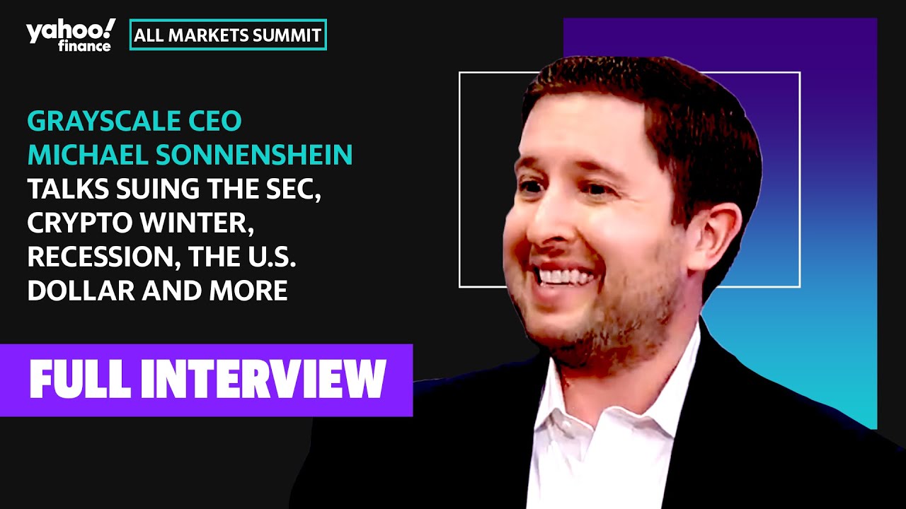 Grayscale CEO Michael Sonnenshein talks suing the SEC,  recession, the U.S. dollar, and more