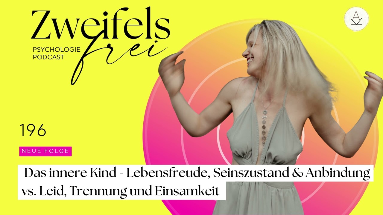 Das innere Kind - Lebensfreude, Seinszustand & Anbindung vs. Leid, Trennung und Einsamkeit - 