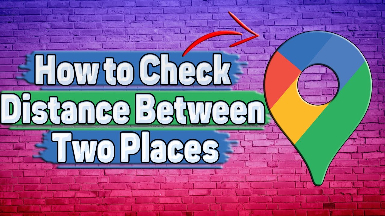 How to Check Distance Between Two Places in Google Maps?