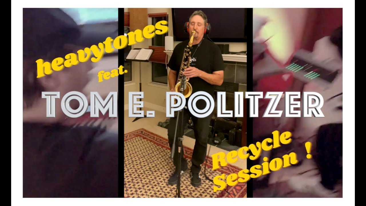 heavytones feat.  Tom E Politzer (Tower of Power) Recycle Session No 2