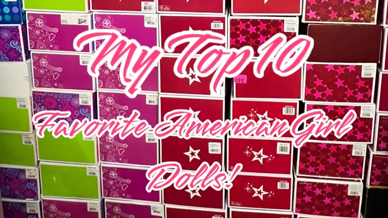 My Top 10 Favorite American Girl Dolls in my Collection!
