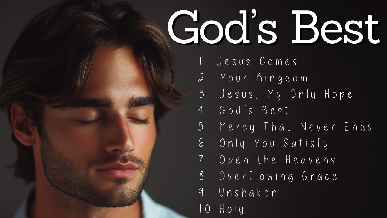 God’s Best | Worship Songs | Praise to Feel God's Embrace