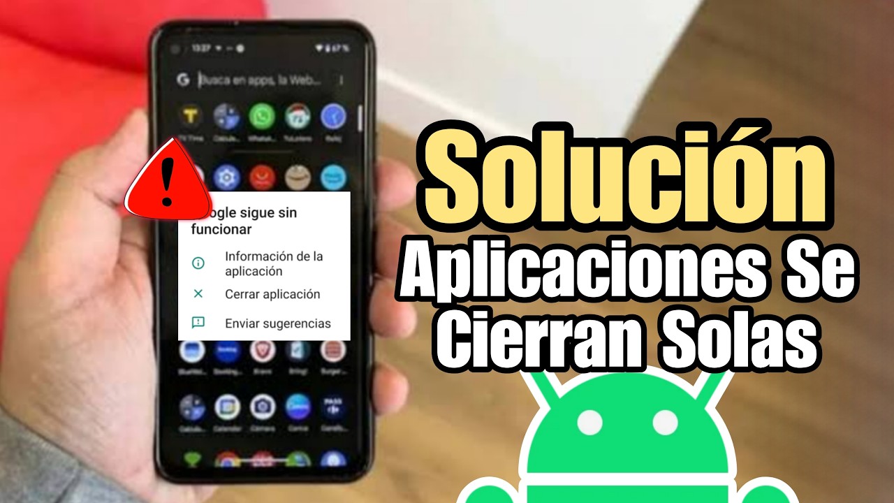 Soluci&oacute;n a Aplicaciones Que Se Cierran Solas en Cualquier Android