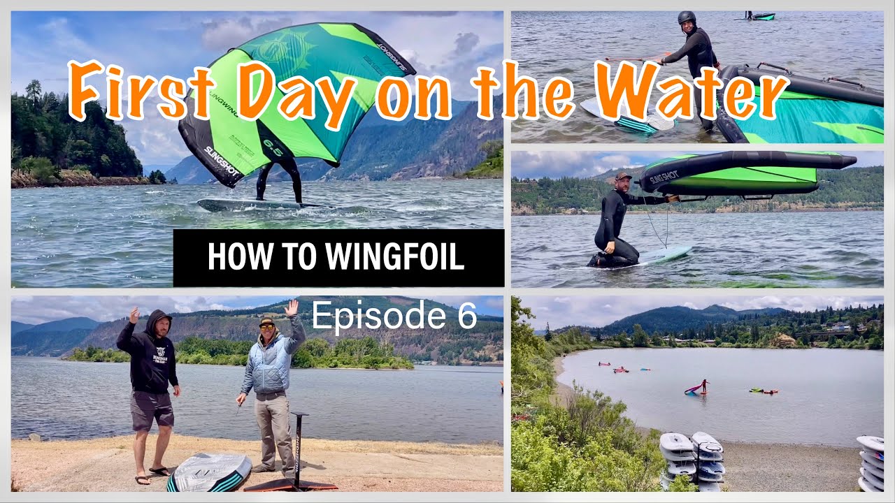 First Day on the Water - How to Wingfoil Series - Episode 6 - Wingfoil Tutorial