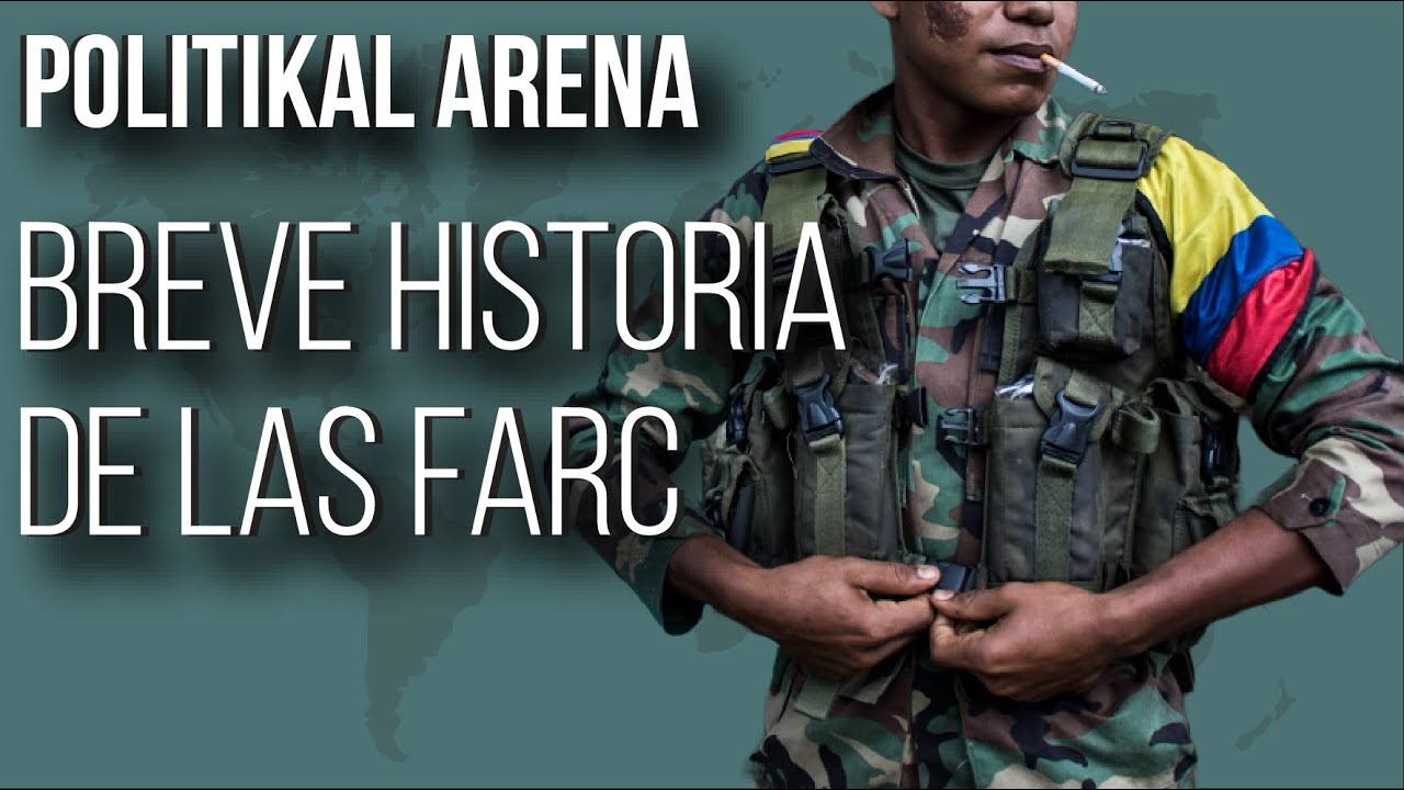 BREVE HISTORIA de las FARC en COLOMBIA - POLITIKAL ARENA