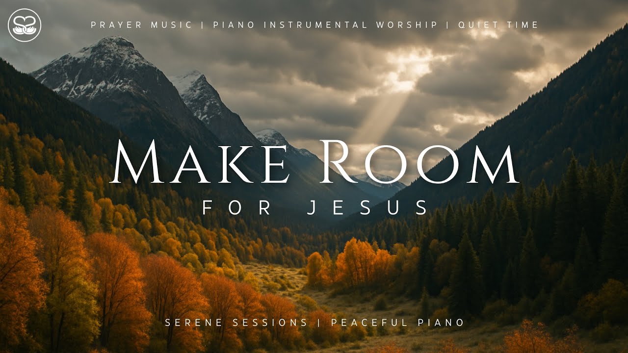 Make Room: 1 Hour Soaking Instrumental Worship | Prayer Music