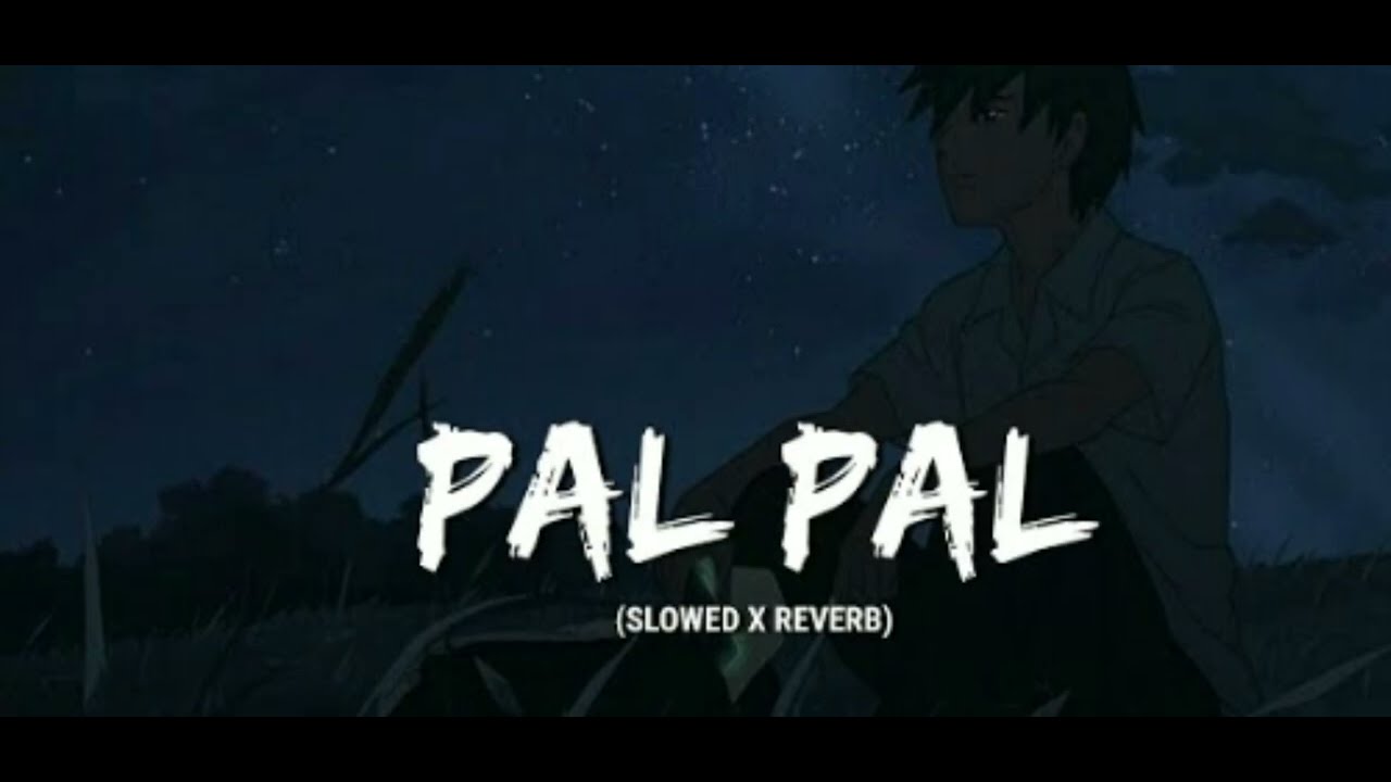 Pal pal lofi song 😍😍