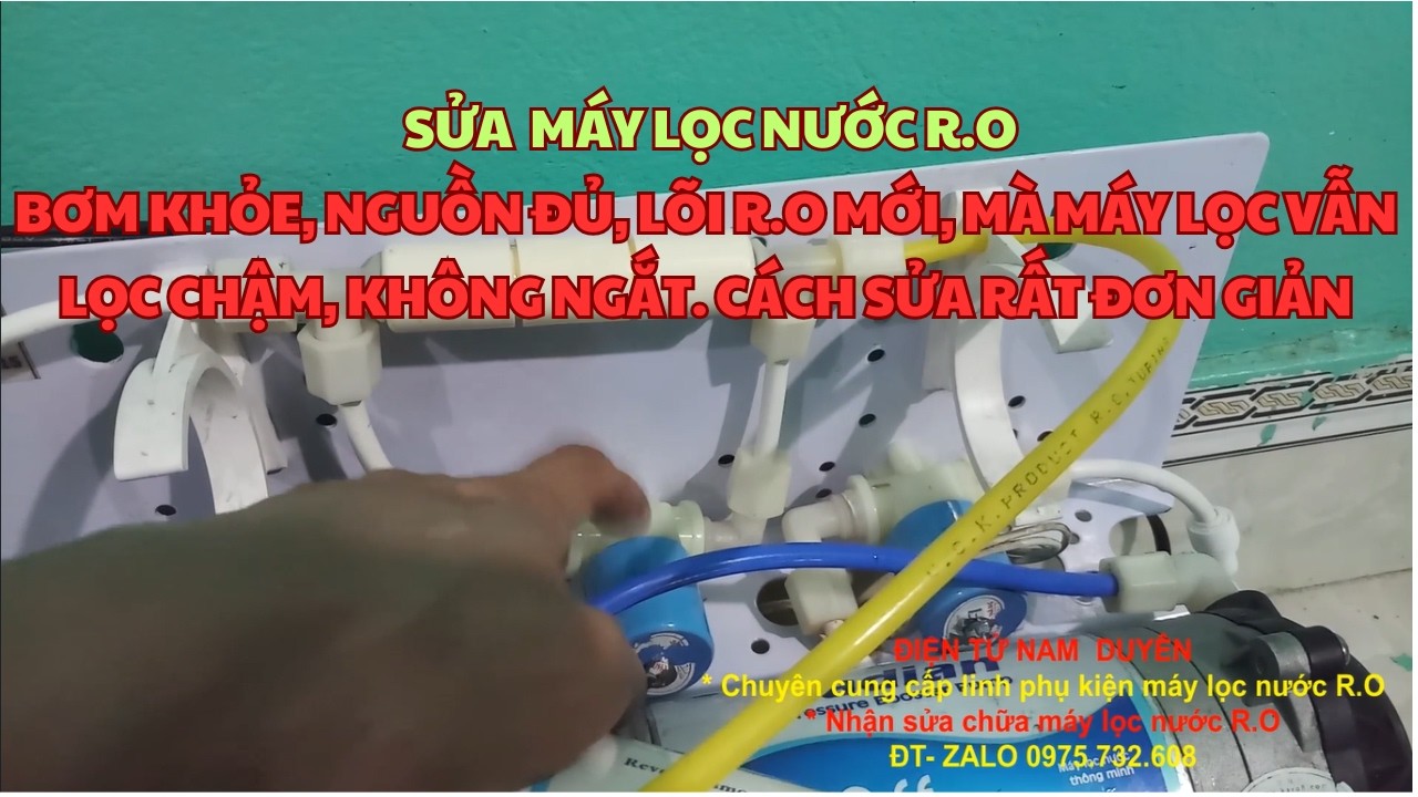 Bơm khỏe, nguồn đủ, lõi R.O mới, tại sao máy lọc vẫn lọc chậm, không ngắt. Cách sửa rất đơn giản