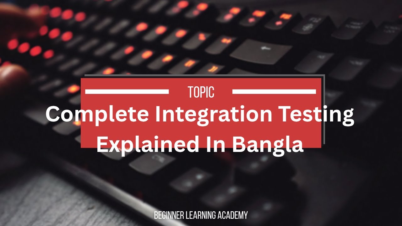 Integration Testing Explained With Example | Software Quality Assurance | In Bangla