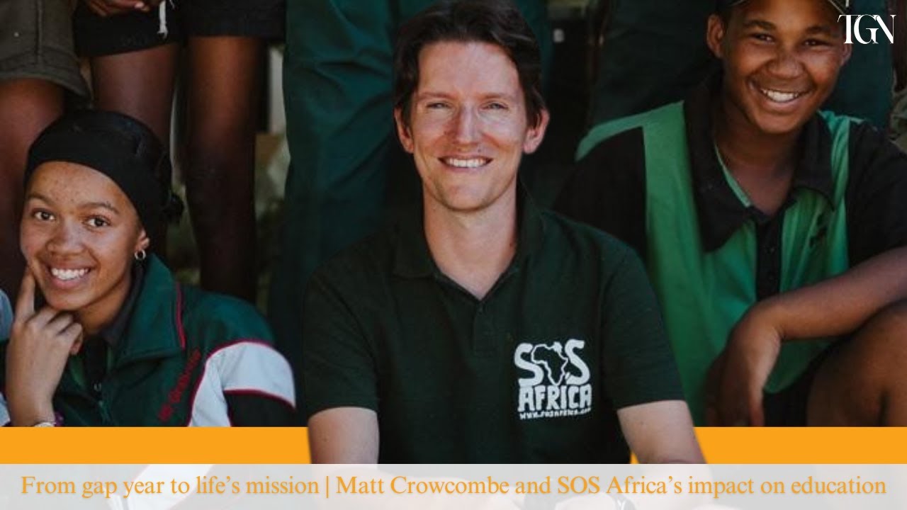 From Gap Year to Life's Mission - The Good Interview Featuring SOS Africa's Matthew Crowcombe
