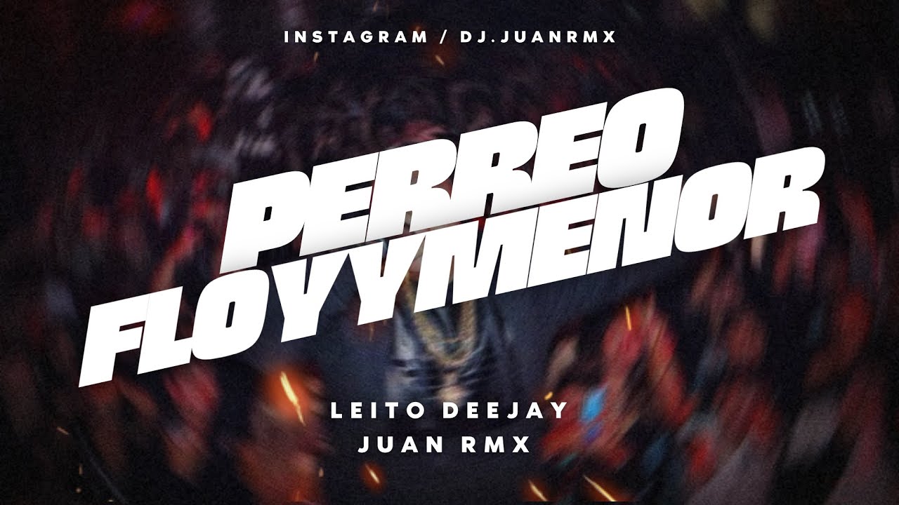 💸 PERREO FLOYYMENOR 💸 - JUAN RMX ✘ LEITO DEEJAY