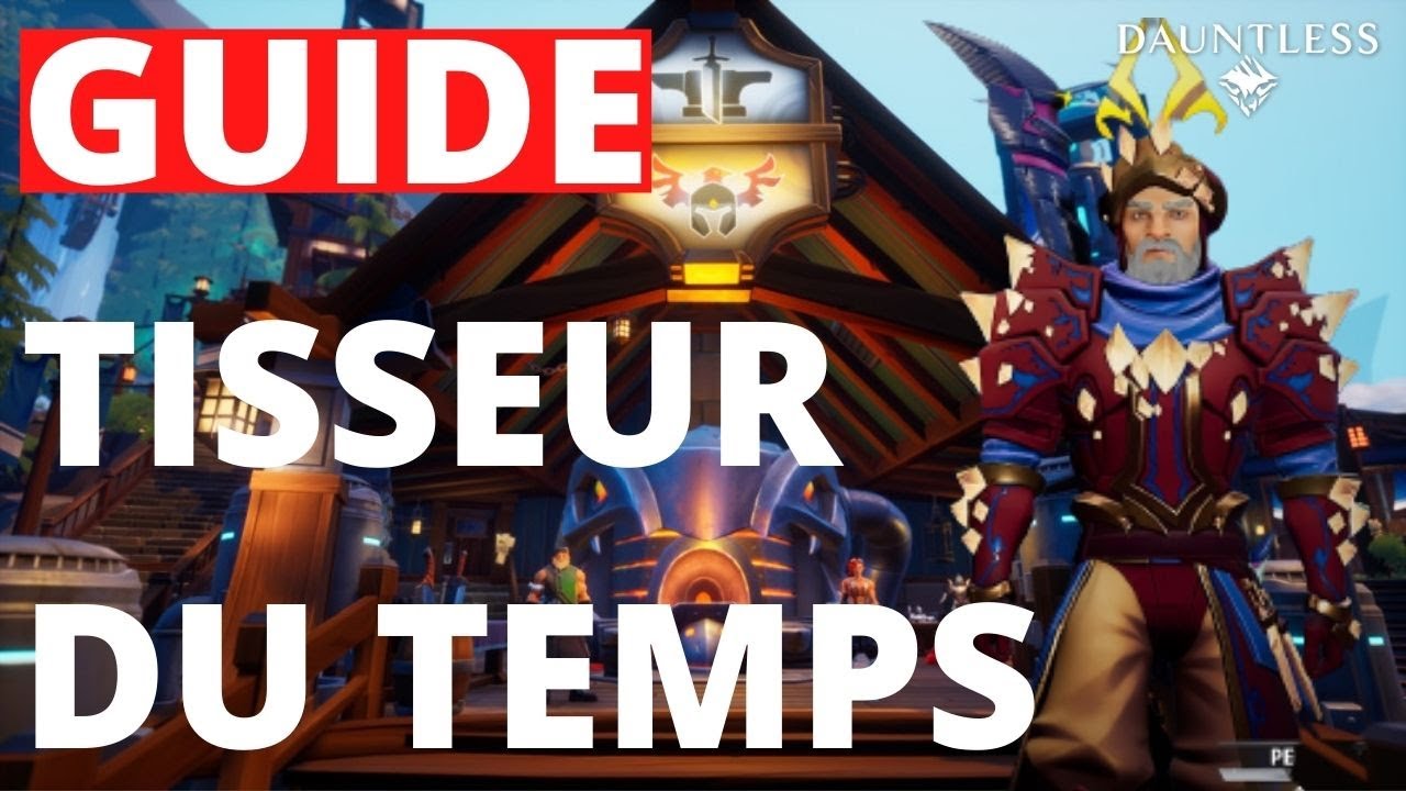 GUIDE DU SET TISSEUR DU TEMPS DANS DAUNTLESS (+build)