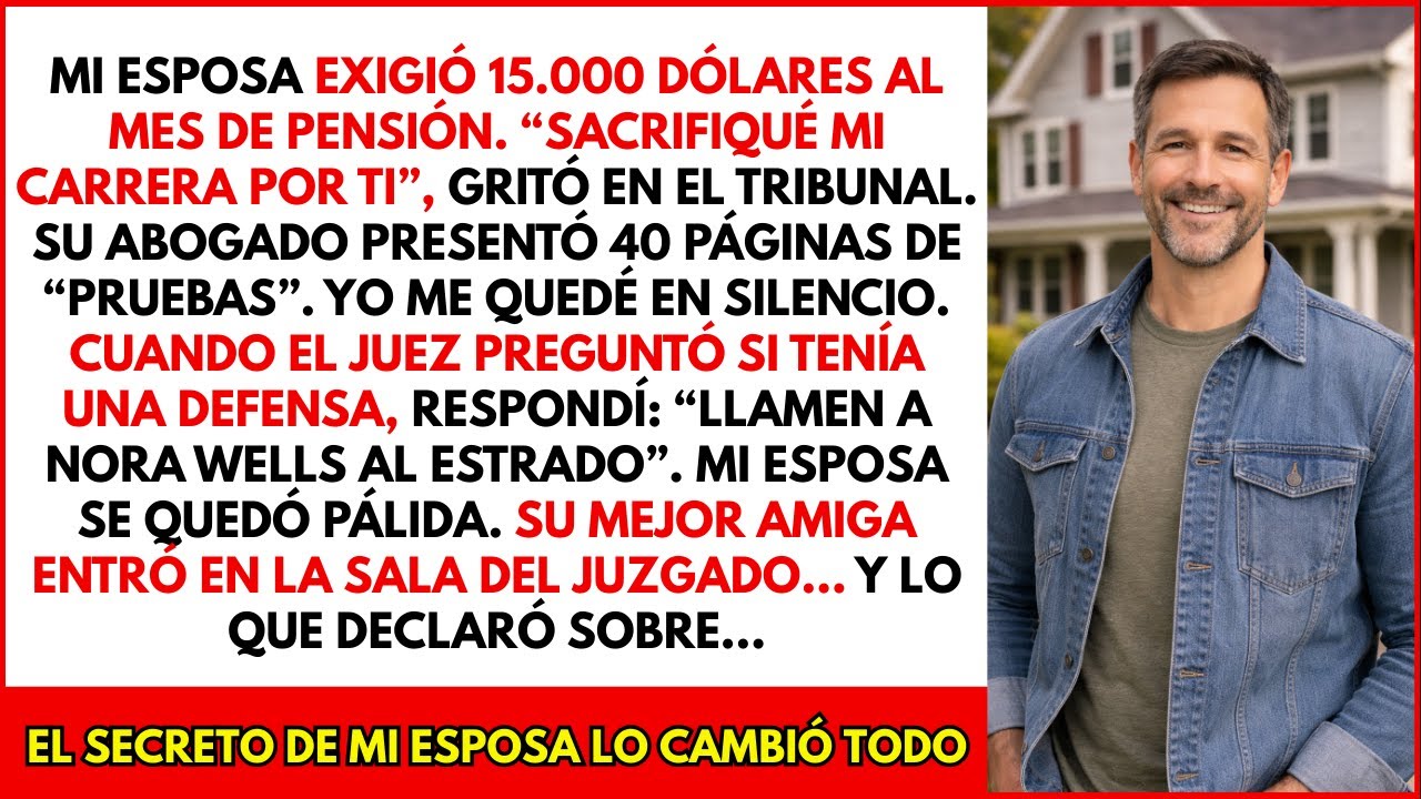 Mi esposa pidió 15.000$ al mes. Yo dije: ‘Llamen a Nora Wells’. Su amiga declaró