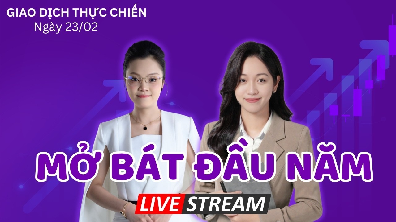 Khớp Lệnh Thực Chiến 23/02 : Mở Bát Đầu Năm Nên Mua Gì ?