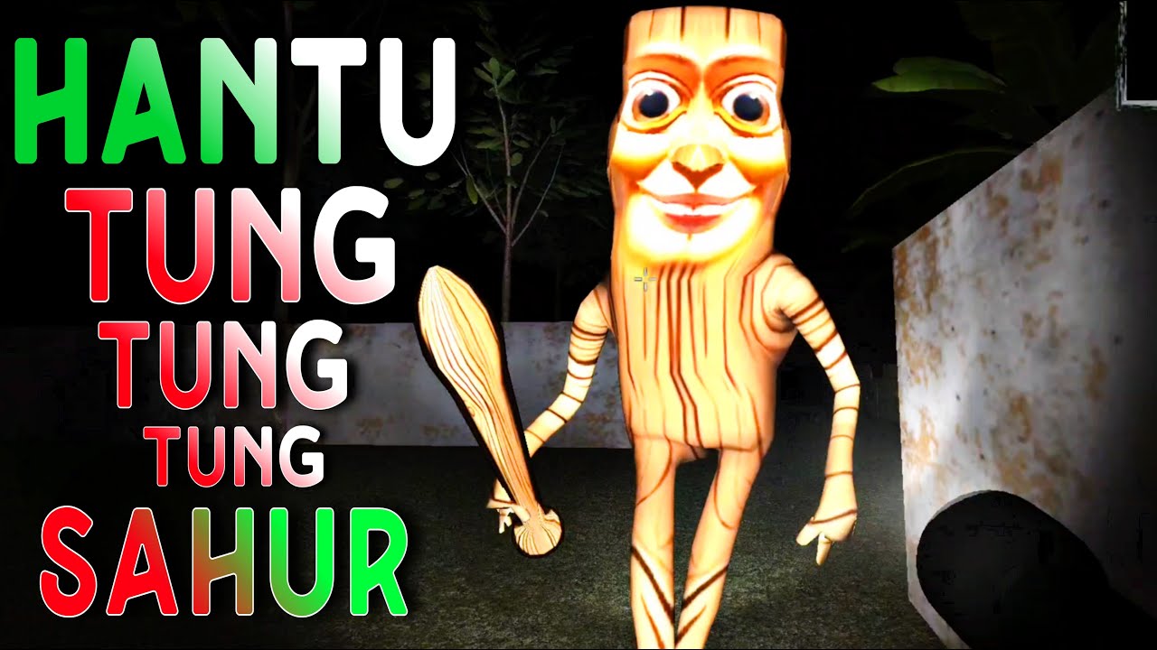 Hantu Tung tung tung Sahur Full Gameplay