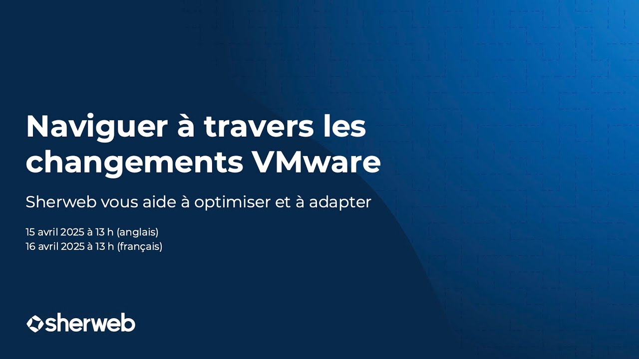 Naviguer &agrave; travers les changements VMware | Webinaire Sherweb
