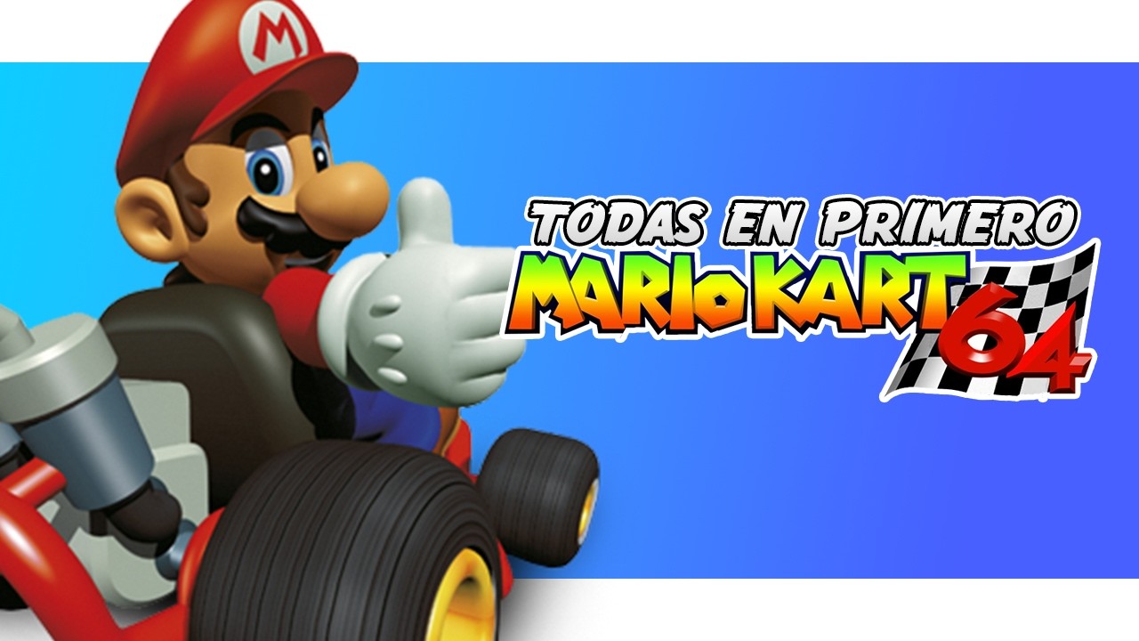 TODAS en PRIMERO o REINICIO desde el PRINCIPIO - Mario Kart 64 E.1