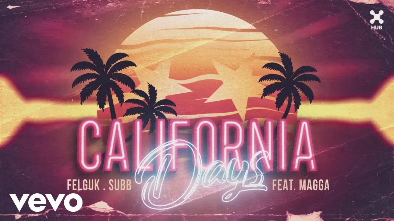 Felguk, SUBB - California Days (Pseudo Video) ft. Magga