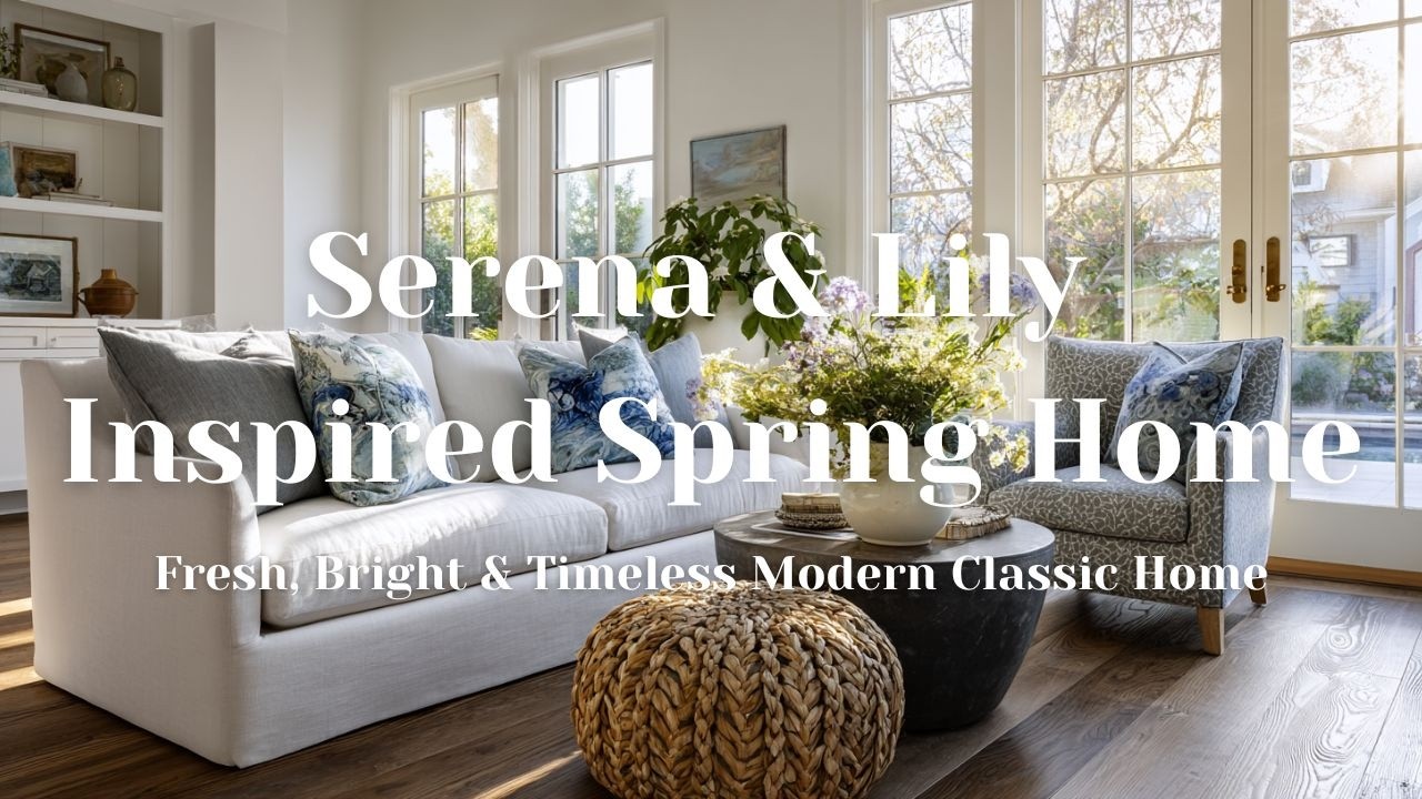 🌸Fresh, Bright & Timeless I Modern Classic Spring Home Inspired by Serena & Lily