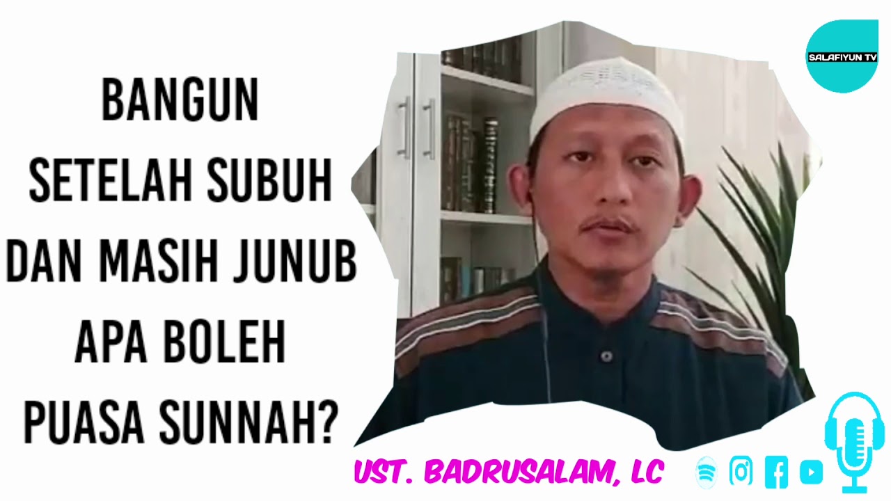 Bangun setelah subuh dan masih junub apa boleh puasa sunnah? 🔵 Ust. Badrusalam, Lc