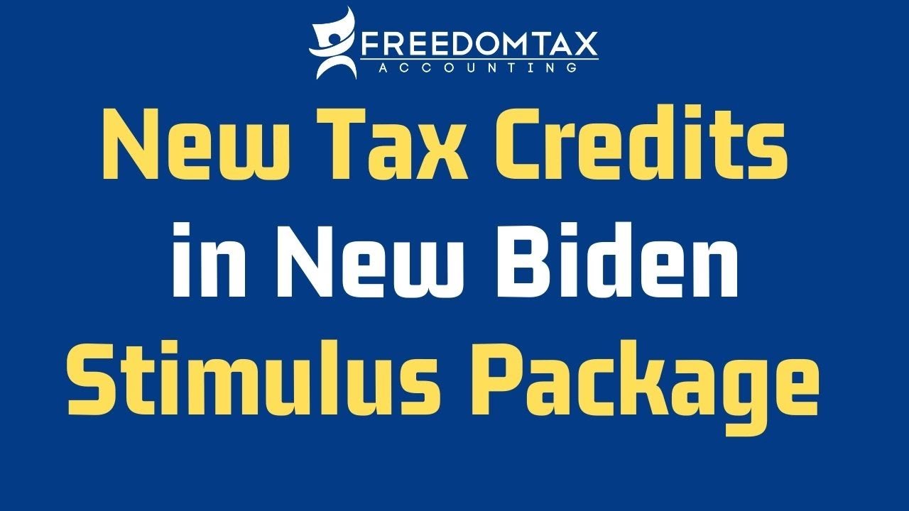5 NEW Tax Credits in New Stimulus Package Signed by President Biden