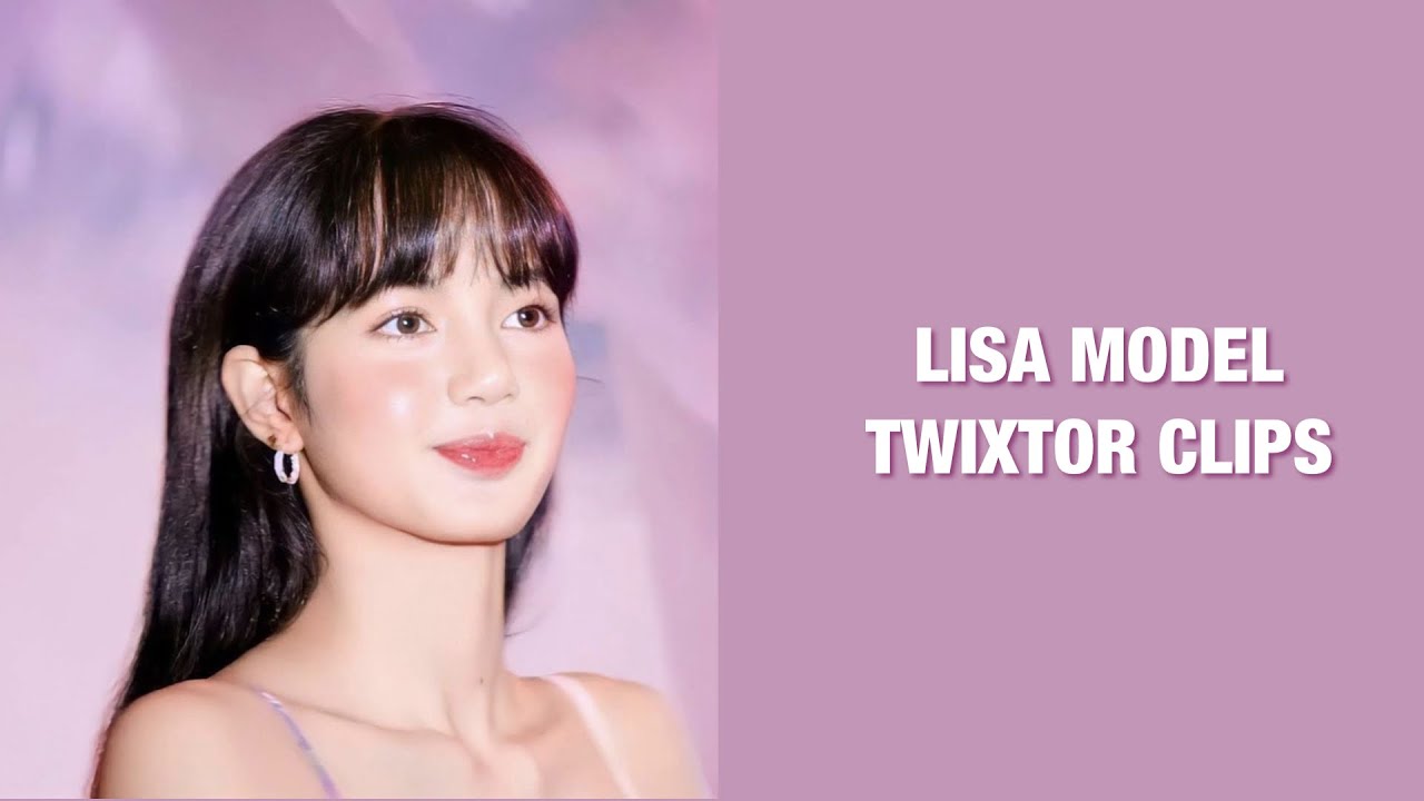 LISA MODEL TWIXTOR CLIPS