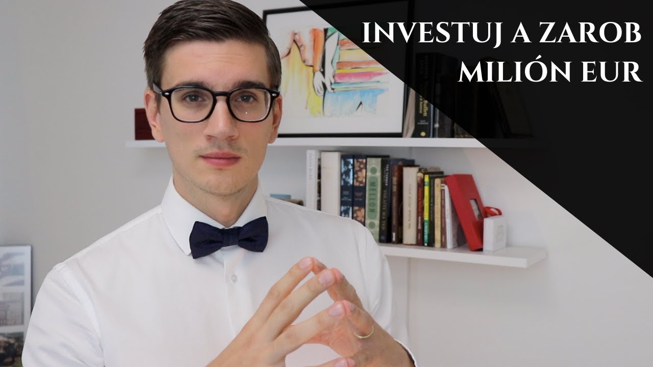 AKO INVESTOVANÍM ZAROBIŤ 1 MILIÓN EUR