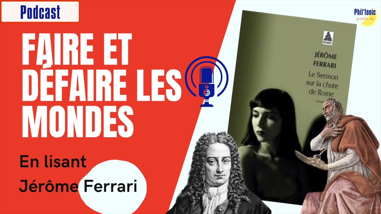 Faire et défaire les mondes en lisant Jérôme Ferrari