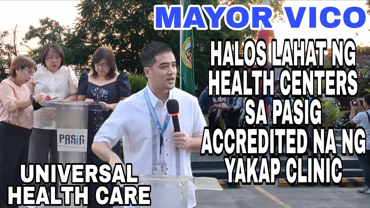 MAYOR VICO MGA HEALTH CENTER SA PASIG HALOS LAHAT ACCREDITED NA SA YAKAP CENTER