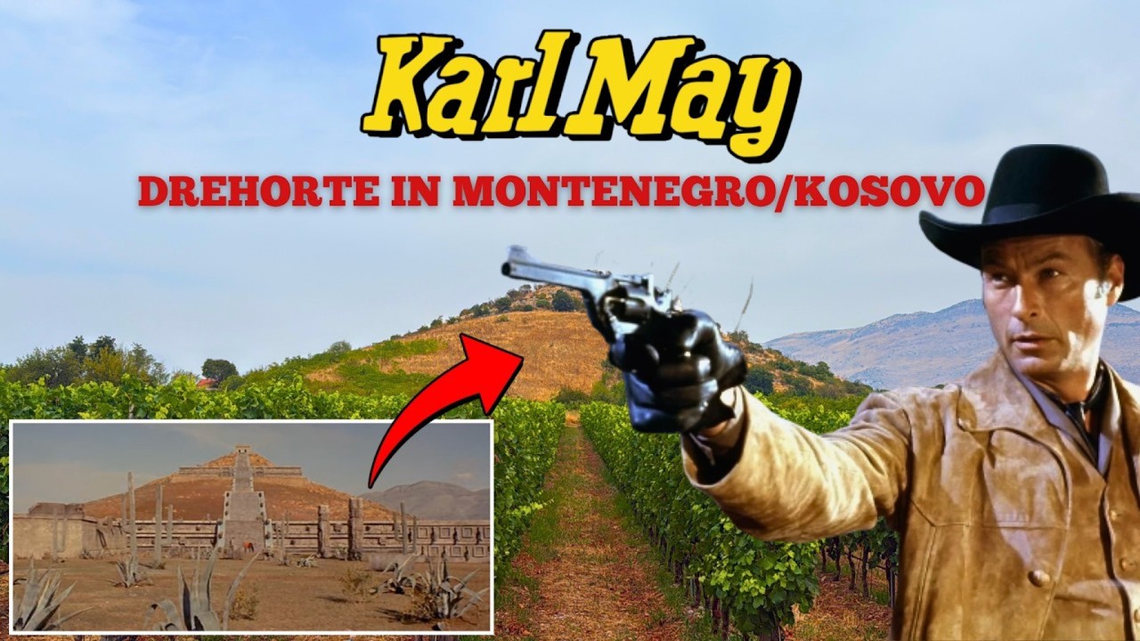 Geheime Karl-May-Drehorte in Montenegro & Kosovo | 1964 vs. 2025